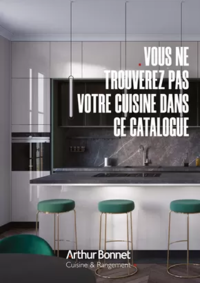 Prospectus Arthur Bonnet : VOUS NE TROUVEREZ PAS VOTRE CUISINE DANS CE CATALOGUE