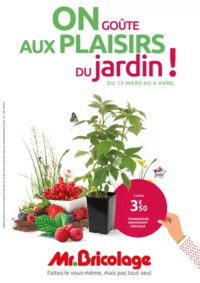 Prospectus Mr Bricolage DAVEZIEUX : ON GOÛTE AUX PLAISIRS DU jardin !