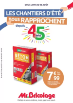 Prospectus Mr Bricolage : Les CHANTIERS D'ÉTÉ NOUS RAPPROCHENT DEPUIS 45ans