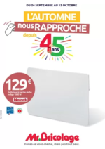 Prospectus Mr Bricolage : L'AUTOMNE nous RAPPROCHE depuis 45 ans