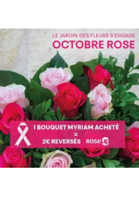 Prospectus Le Jardin des Fleurs BERGERAC - CREYSSE : Pendant tout le mois d'octobre nous nous engageons à reverser 2€ par bouquet Myriam acheté à l'assoc