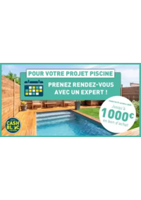 Prospectus Cash Piscine Montelimar - Les Tourrettes : N'attendez plus, prenez rendez-vous avec l'un de nos experts Cash Piscines !